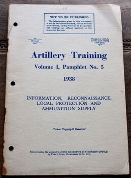 ARTILLERY TRAINING Volume 1, Pamphlet No.5 1938 Information, Reconnaissance, Local Protection And Ammunition Supply