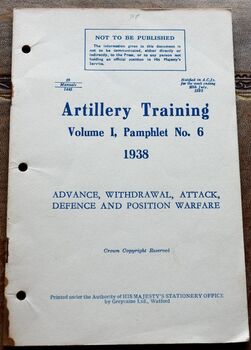 ARTILLERY TRAINING Volume 1, Pamphlet No.6 1938 Advance, Withdrawal, Attack, Defence And Position Warfare