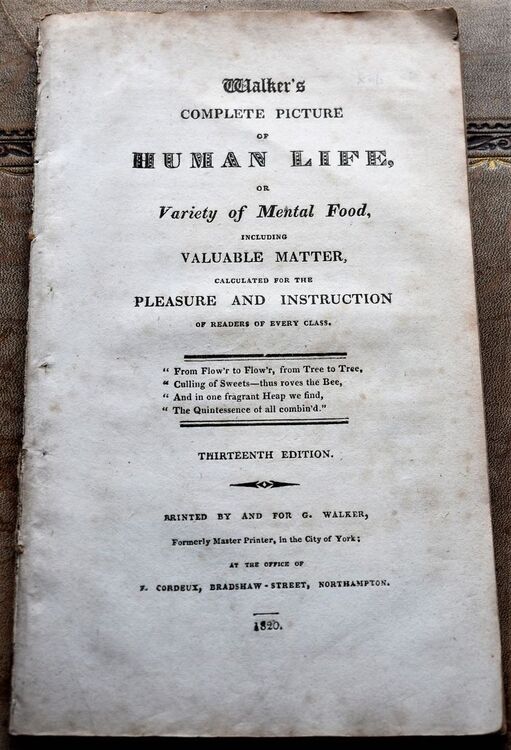 WALKER'S COMPLETE PICTURE OF HUMAN LIFE Or Variety Of Mental Food, Including Valuable Matter, Calculated For The Pleasure And Instruction Of Readers Of Every Class