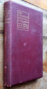 THE CATHOLIC REVIVAL OF THE NINETEENTH CENTIURY A Brief Popular Account Of Its Origin, Histpory, Literature, And General Results. Six Lectures