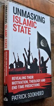 Unmasking Islamic State : Revealing their Motivation, Theology and End Time Predictions