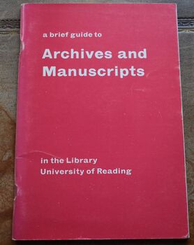 A Brief Guide To Archives and Manuscripts in the Library University of Reading