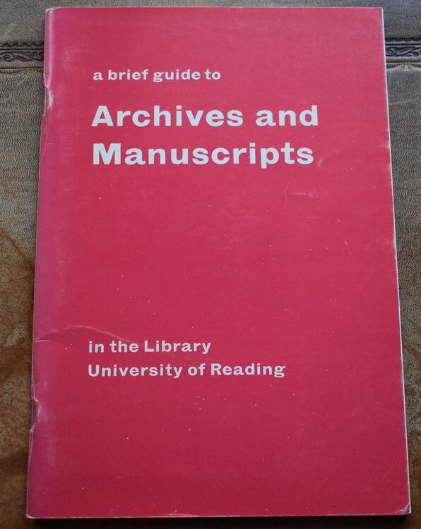 A Brief Guide To Archives and Manuscripts in the Library University of Reading