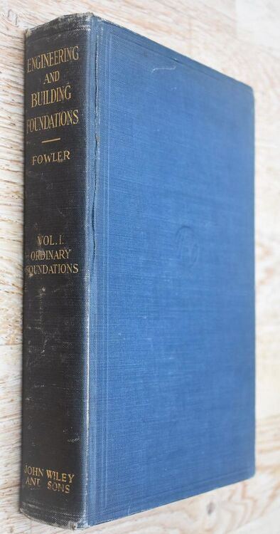 A Practical Treatise on Engineering and Building Foundations Including Sub-Aqueous Foundations (Volume I Ordinary Foundations)