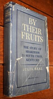 BY THEIR FRUITS The Story Of Shakerism in South Union, Kentucky [SIGNED]