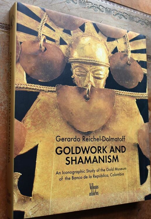 Goldwork and Shamanism: An Iconographic Study of the Gold Museum of the Banco de la Republica, Colombia