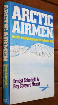 ARCTIC AIRMEN The RAF In Spitsbergen and North Russia in 1942