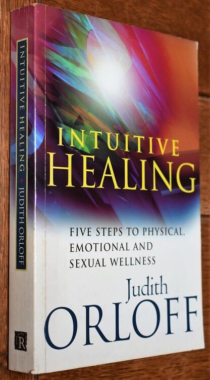 INTUITIVE HEALING Five Steps To Physical, Emotional And Sexual Wellness
