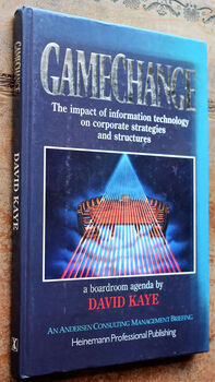 GAME CHANGE The Impact of Information Technology on Corporate Strategies and Structures, A Boardroom Agenda