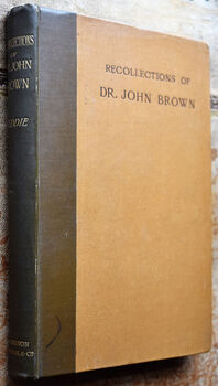 RECOLLECTIONS OF DR JOHN BROWN With A Selection From His Correspondence