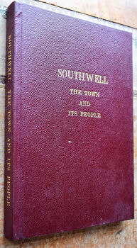 SOUTHWELL THE TOWN AND ITS PEOPLE An up-to-date historical survey by local writers