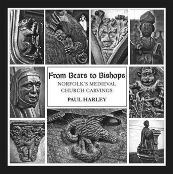 From Bears To Bishops: Norfolk's medieval church carvings