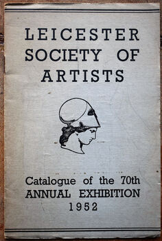 LEICESTER SOCIETY OF ARTISTS Catalogue Of The 70th Annual Exhibition 1952