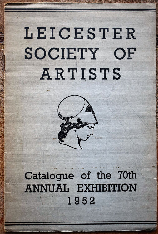 LEICESTER SOCIETY OF ARTISTS Catalogue Of The 70th Annual Exhibition 1952