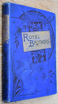 THE ROYAL BROTHERS. An Historical Tale