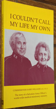 I COULDN'T CALL MY LIFE MY OWN The Story Of A Salvation Army Officer's World-Wide Medical Ministry