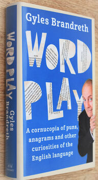 WORD PLAY A Cornucopia Of Puns, Anagrams, Euphemisms & Other Contortions & Curiosities Of The English Language [SIGNED]