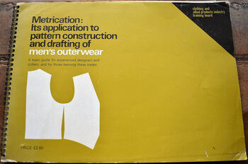 Metrication: Its Application To Pattern Construction And Drafting Of Men's Outerwear