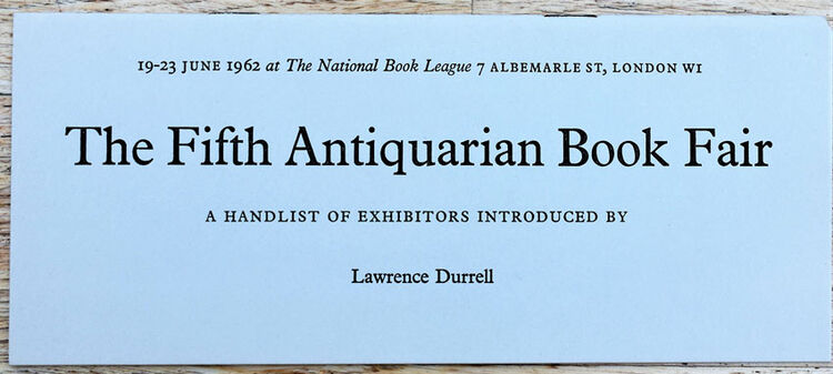 THE FIFTH ANTIQUARIAN BOOK FAIR A Handlist Of Exhibitors Introduced By Lawrence Durrell