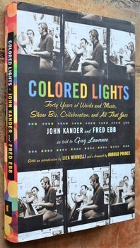 COLORED LIGHTS Forty Years Of Words And Music, Show Biz, Collaboration, And All That Jazz
