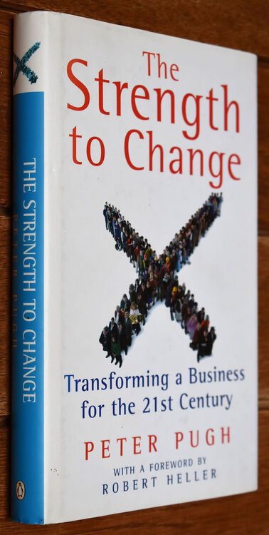 THE STRENGTH TO CHANGE Transforming A Business For The 21st Century
