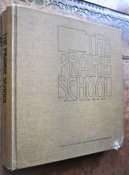 THE PRAIRIE SCHOOL Frank Lloyd Wright And His Midwest Contemporaries