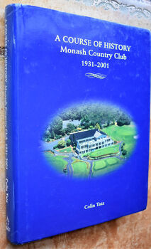 A COURSE OF HISTORY Monash Country Club 1931-2001 [SIGNED]