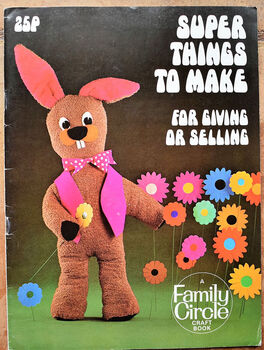 SUPER THINGS TO MAKE FOR GIVING AND SELLING A Family Circle Craft Book