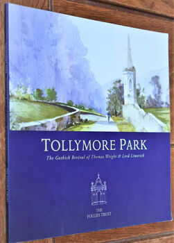 TOLLYMORE PARK The Gothick Revival Of Thomas Wright & Lord Limerick