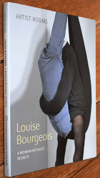 LOUISE BOURGEOIS A Woman Without Secrets [Artist Rooms]