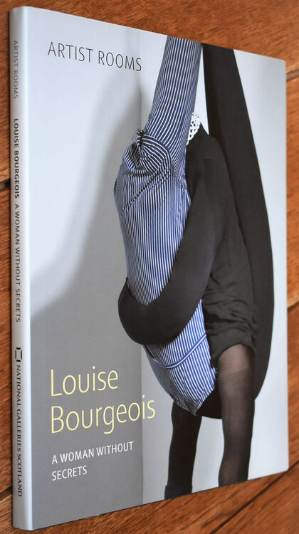 LOUISE BOURGEOIS A Woman Without Secrets [Artist Rooms]