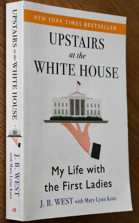 UPSTAIRS AT THE WHITE HOUSE My Life With The First Ladies