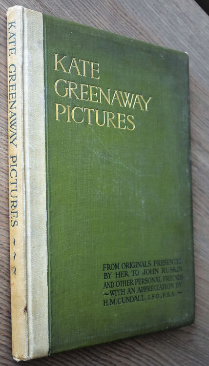 KATE GREENAWAY PICTURES From Originals Presented By Her To John Ruskin And Other Personal Friends (Hitherto Unpublished) With An Appreciation By H M Cundall
