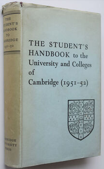THE STUDENT'S HANDBOOK TO THE UNIVERSITY & COLLEGES OF CAMBRIDGE Revised To 30 June 1951
