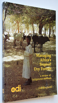 MANAGING AFRICA'S TROPICAL DRY FORESTS A Review Of Indigenous Methods (ODI agricultural occasional paper)