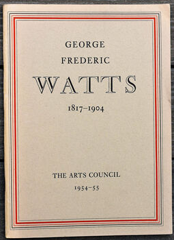 GEORGE FREDERIC WATTS O.M., R.A. 1817-1904  The Tate Gallery 9 December 1954 to 16 January 1955