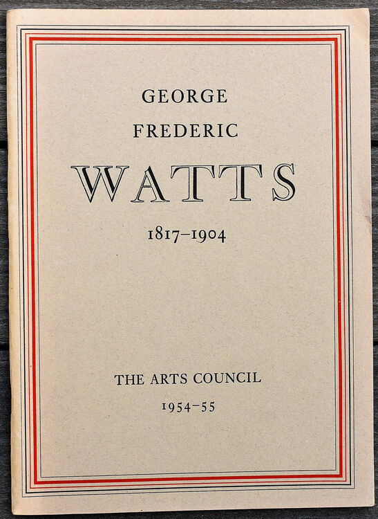 GEORGE FREDERIC WATTS O.M., R.A. 1817-1904  The Tate Gallery 9 December 1954 to 16 January 1955