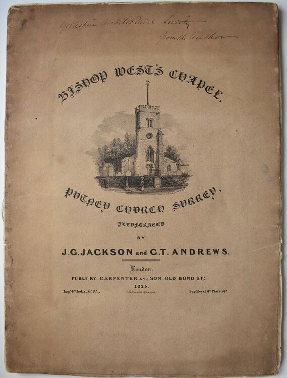 ILLUSTRATIONS OF BISHOP WEST'S CHAPEL, In Putney Church, Surrey. With A Brief Notice Of The Founder