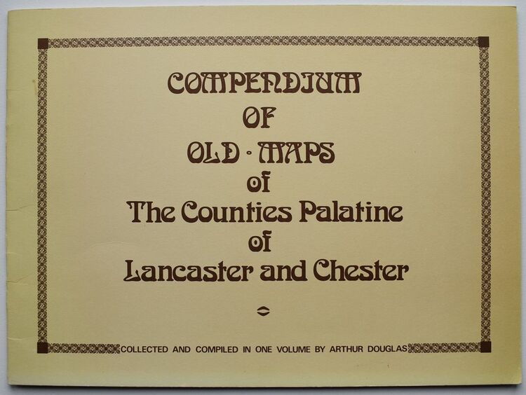 Compendium Of Old Maps Of The Counties Palatine Of Lancaster And Chester