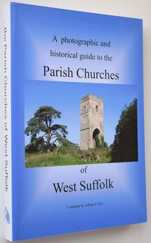 A Photographic and Historical Guide to the Parish Churches of West Suffolk