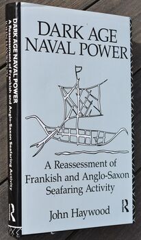 DARK AGE NAVAL POWER A Reassessment Of Frankish And Anglo-Saxon Seafaring Activity