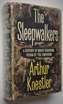 THE SLEEPWALKERS A History Of Man's Changing Vision Of The Universe