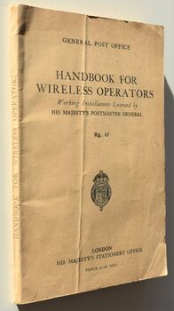 GENERAL POST OFFICE HANDBOOK FOR WIRELESS OPERATORS Working Installations Licensed By His Majesty's Postmaster General