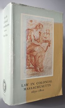LAW IN COLONIAL MASSACHUSETTS 1630-1800