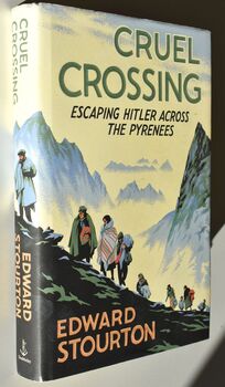 CRUEL CROSSING Escaping Hitler Across The Pyrenees