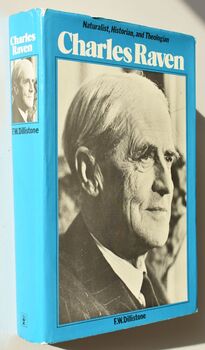 CHARLES RAVEN Naturalist, Historian, Theologian