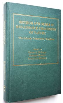 METHOD AND ORDER IN RENAISSANCE PHILOSOPHY OF NATURE The Aristotle Commentary Tradition