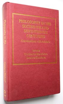 PHILOSOPHY IN THE SIXTEENTH AND SEVENTEENTH CENTURIES Conversations with Aristotle