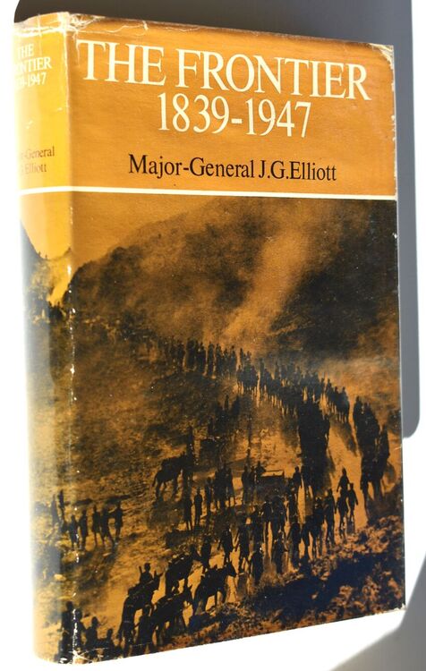 THE FRONTIER 1839-1947 The Story Of The North-West Frontier Of India