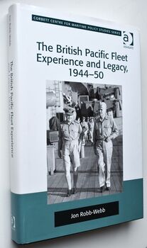 The British Pacific Fleet Experience And Legacy,1944-50
